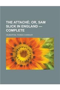 The Attach; Or, Sam Slick in England - Complete