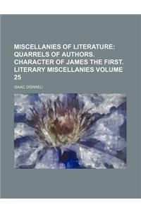 Miscellanies of Literature Volume 25; Quarrels of Authors. Character of James the First. Literary Miscellanies