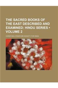 The Sacred Books of the East Described and Examined (Volume 2); Hindu Series