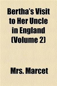 Bertha's Visit to Her Uncle in England (Volume 2)