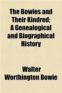 The Bowies and Their Kindred; A Genealogical and Biographical History