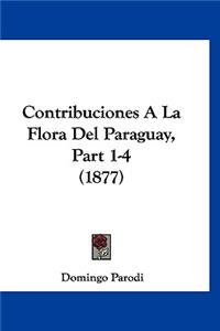 Contribuciones A La Flora Del Paraguay, Part 1-4 (1877)