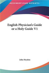 English Physician's Guide or a Holy Guide V1