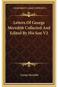 Letters of George Meredith Collected and Edited by His Son V2