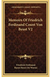 Memoirs of Friedrich Ferdinand Count Von Beust V2