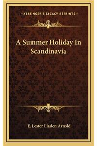 A Summer Holiday in Scandinavia