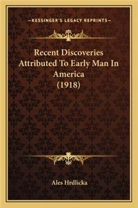 Recent Discoveries Attributed to Early Man in America (1918)