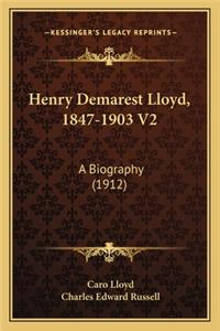 Henry Demarest Lloyd, 1847-1903 V2