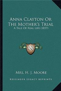 Anna Clayton or the Mother's Trial