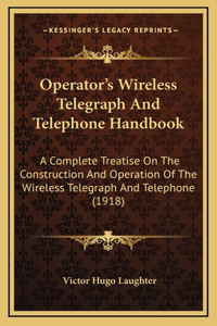 Operator's Wireless Telegraph and Telephone Handbook