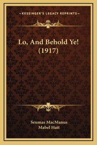 Lo, and Behold Ye! (1917)