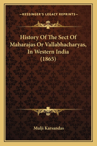 History Of The Sect Of Maharajas Or Vallabhacharyas, In Western India (1865)