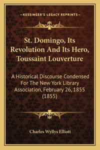 St. Domingo, Its Revolution And Its Hero, Toussaint Louverture