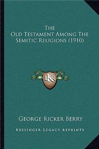 Old Testament Among The Semitic Religions (1910)