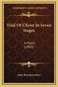 Trial Of Christ In Seven Stages