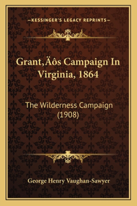 Grant's Campaign In Virginia, 1864