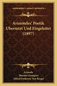 Aristoteles' Poetik Ubersetzt Und Eingeleitet (1897)