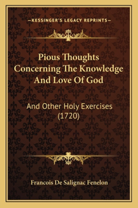 Pious Thoughts Concerning The Knowledge And Love Of God