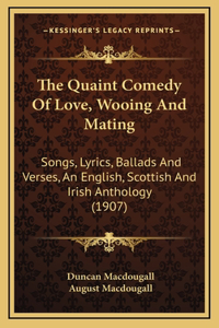 Quaint Comedy Of Love, Wooing And Mating