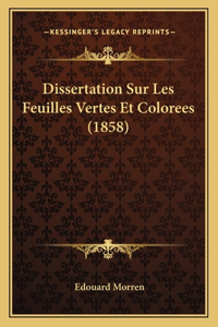 Dissertation Sur Les Feuilles Vertes Et Colorees (1858)