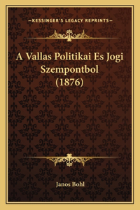 A Vallas Politikai Es Jogi Szempontbol (1876)