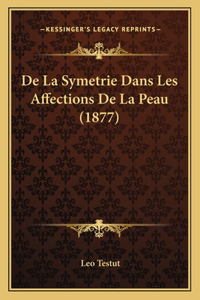 De La Symetrie Dans Les Affections De La Peau (1877)