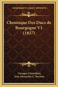 Chronique Des Ducs de Bourgogne V1 (1827)