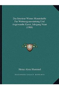 Das Interieur Wiener Monatshefte Fur Wohnungsausstattung Und Angewandte Kunst, Jahrgang Neun (1908)