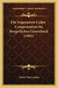 Die Sogenannte Culpa-Compensation Im Burgerlichen Gesetzbuch (1902)