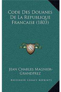 Code Des Douanes De La Republique Francaise (1803)