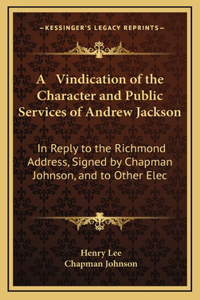 A Vindication of the Character and Public Services of Andrew Jackson