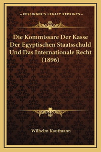 Die Kommissare Der Kasse Der Egyptischen Staatsschuld Und Das Internationale Recht (1896)