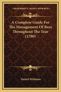 A Complete Guide For The Management Of Bees Throughout The Year (1780)