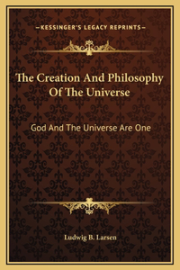 The Creation And Philosophy Of The Universe