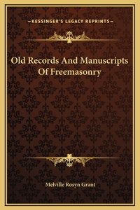 Old Records And Manuscripts Of Freemasonry