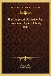 The Complaint Of Mexico And Conspiracy Against Liberty (1843)