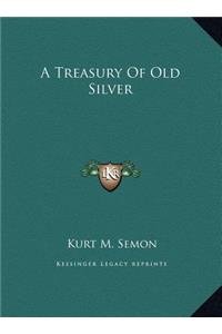 A Treasury Of Old Silver