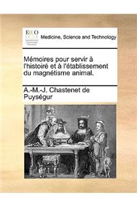 Mémoires pour servir à l'histoiré et à l'établissement du magnétisme animal.