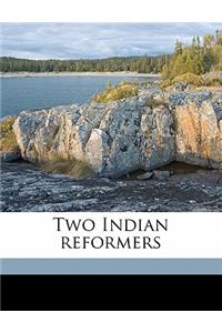 Two Indian Reformers
