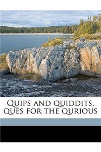 Quips and Quiddits, Ques for the Qurious