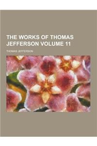 The Works of Thomas Jefferson Volume 11