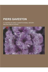 Piers Gaveston; A Chapter of Early Constitutional History