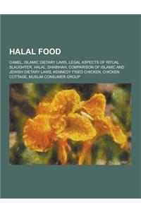 Halal Food: Camel, Islamic Dietary Laws, Legal Aspects of Ritual Slaughter, Halal, Dhabihah, Comparison of Islamic and Jewish Diet