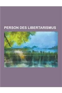 Person Des Libertarismus: Ayn Rand, Friedrich August Von Hayek, Ludwig Von Mises, Peter Schiff, Hans-Hermann Hoppe, Murray Rothbard, Robert Nozi
