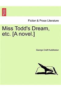 Miss Todd's Dream, Etc. [A Novel.]