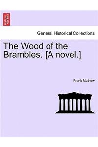 The Wood of the Brambles. [A novel.]