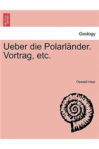 Ueber Die Polarländer. Vortrag, Etc.