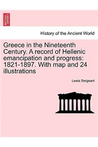 Greece in the Nineteenth Century. a Record of Hellenic Emancipation and Progress