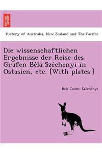 Die wissenschaftlichen Ergebnisse der Reise des Grafen Béla Széchenyi in Ostasien, etc. [With plates.]