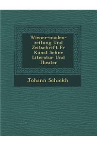 Wiener-Moden-Zeitung Und Zeitschrift Fur Kunst Sch Ne Literatur Und Theater